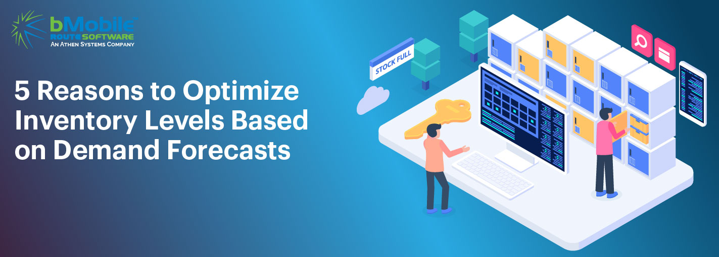 5 Reasons to Optimize Inventory Levels Based on Demand Forecasts